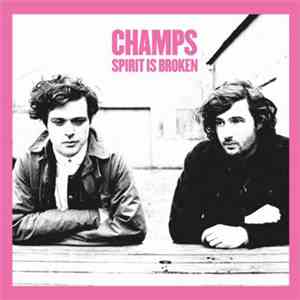 Champs  - Spirit Is Broken