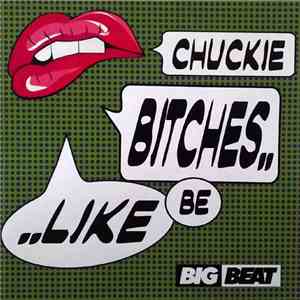 Chuckie - Bitches Be Like