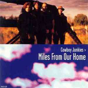 Cowboy Junkies - Miles From Our Home