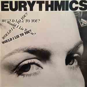 Eurythmics - Would I Lie To You?