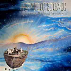 Hermetic Science - These Fragments I Have Shored Against My Ruins