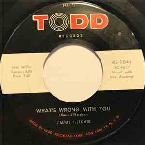 Jimmie Fletcher / Jimmie Fletcher With (The Drifting Ranch Hands) - What's Wrong With You / No Quittin' Place