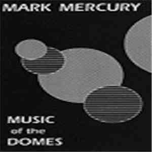 Mark Mercury - Music of the Domes