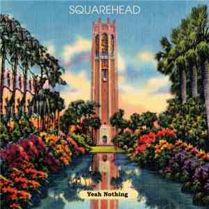 Squarehead - Yeah Nothing