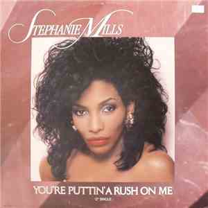 Stephanie Mills - (You're Puttin') A Rush On Me