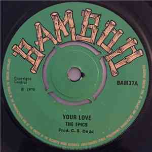 The Epics  - Your Love / Driving Me Crazy
