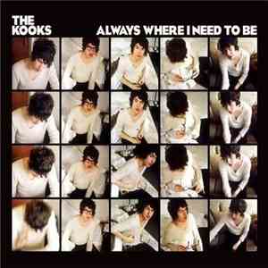 The Kooks - Always Where I Need To Be