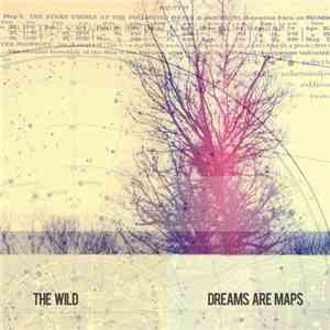 The Wild - Dreams Are Maps