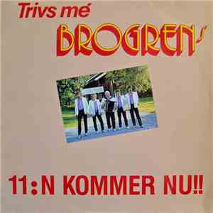 Trivs Me' Brogrens - 11:N KOMMER NU!!