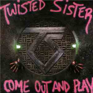 Twisted Sister - Come Out And Play