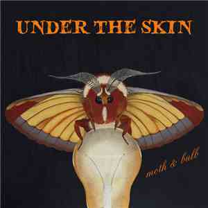Under The Skin - Moth & Bulb