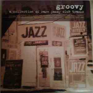 Various - Groovy: A Collection Of Rare Jazzy Club Tracks