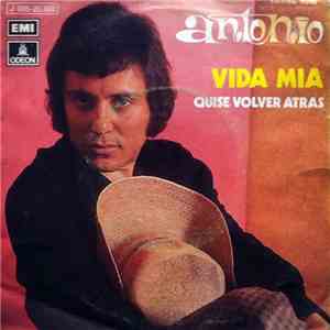 Antonio - Vida Mia / Quise Volver Atras