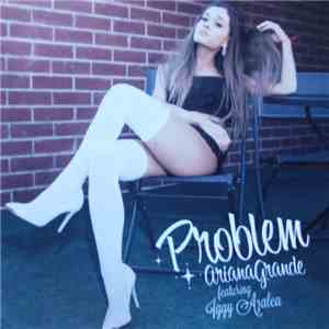 Ariana Grande Featuring Iggy Azalea - Problem