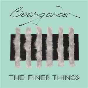 Beargarden - The Finer Things
