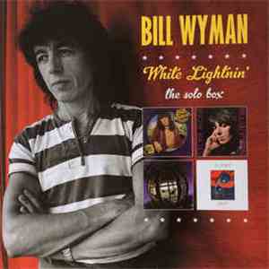 Bill Wyman - White Lightnin' - The Solo Box