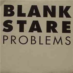 Blank Stare - Problems