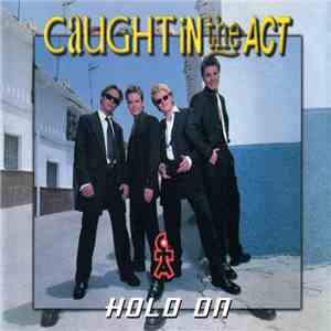 Caught In The Act  - Hold On
