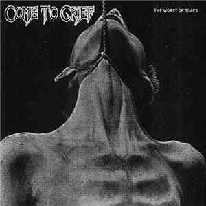 Come To Grief - The Worst Of Times