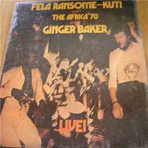 Fela Ransome-Kuti And The Africa '70 With Ginger Baker - Live!