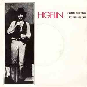 Higelin - J'Aurais Bien Voulu / Six Pieds En L'Air