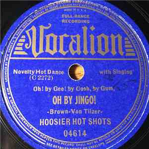 Hoosier Hot Shots - Oh By Jingo! / Wabash Blues