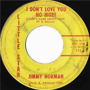Jimmy Norman - I Don't Love You No More (I Don't Care About You) / Tell Her For Me