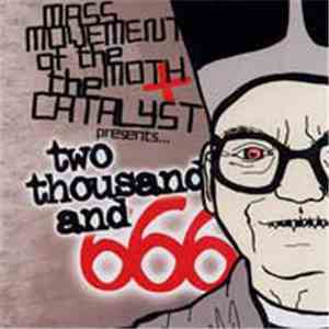 Mass Movement Of The Moth + The Catalyst  - Two Thousand And 666