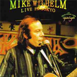 Mike Wilhelm - Live In Tokyo