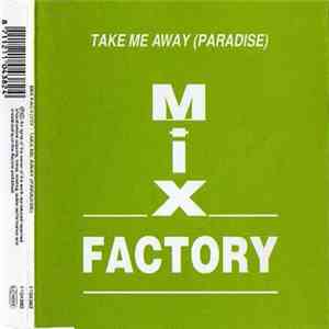 Mix Factory - Take Me Away (Paradise)