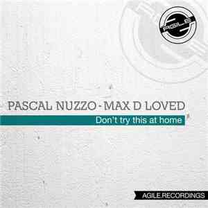 Pascal Nuzzo & Max D Loved - Don't Try This At Home