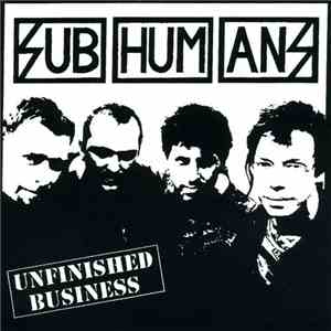 Subhumans - Unfinished Business