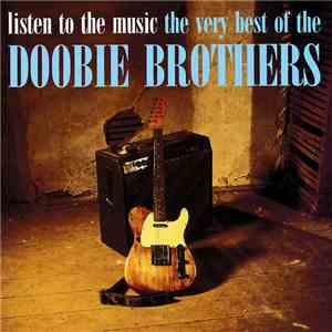 The Doobie Brothers - Listen To The Music The Very Best Of The Doobie Broth ...