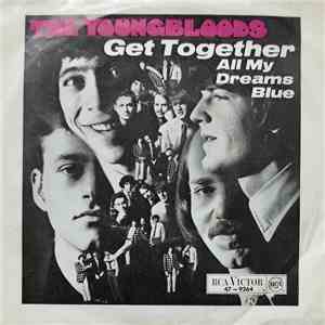 The Youngbloods - Get Together / All My Dreams Blue