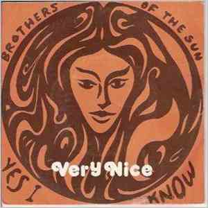 Very Nice - Brothers Of The Sun / Yes I Know