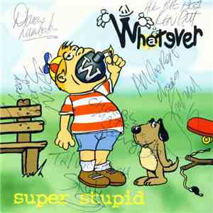 Whatever  - Super Stupid