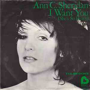 Ann C. Sheridan - I Want You (He's So Heavy)