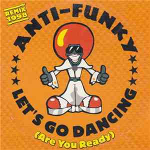 Anti-Funky - Let's Go Dancing (Are You Ready) - Remix 1998