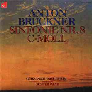 Anton Bruckner - Gürzenich-Orchester, Günter Wand - Sinfonie Nr. 8 C-moll