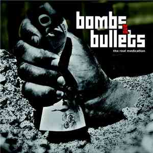 Bombs And Bullets - The Real Medication