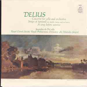 Delius - Jacqueline du Pré - Royal Choral Society - Royal Philharmonic Orch ...