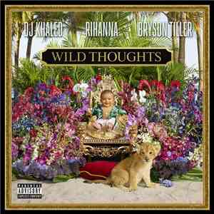 DJ Khaled Feat. Rihanna & Bryson Tiller - Wild Thoughts