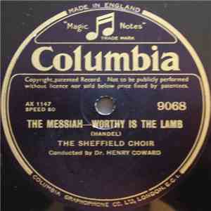 Handel, The Sheffield Choir, Dr. Henry Coward - The Messiah - Worthy Is The ...