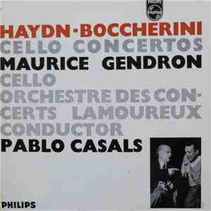 Haydn / Boccherini - Maurice Gendron Cello / Orchestre Des Concerts Lamoureux / Conductor Pablo Casals - Cello Concertos
