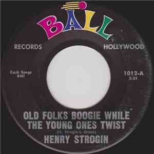 Henry Strogin - Old Folks Boogie While The Young Ones Twist / I Wanna Love