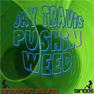Jay Travis - Pushin Weed