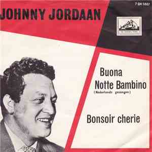 Johnny Jordaan - Buona Notte Bambino / Bonsoir Cherie