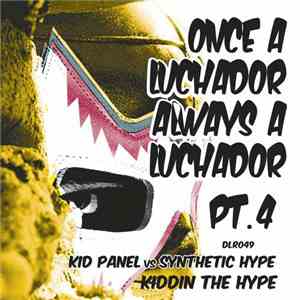Kid Panel vs Synthetic Hype - Once A Luchador Always A Luchador Pt. 4