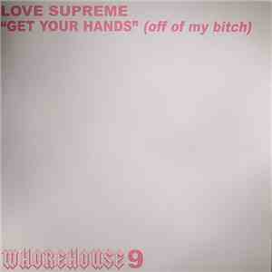 Love Supreme - Get Your Hands (Off Of My Bitch)