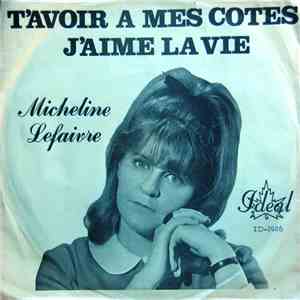 Micheline Lefaivre - T'Avoir À Mes Côtés / J'Aime La Vie